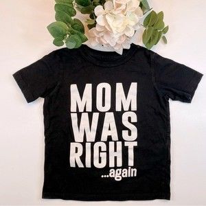Funny Black T-Shirt 4T Toddler Mom Was Right